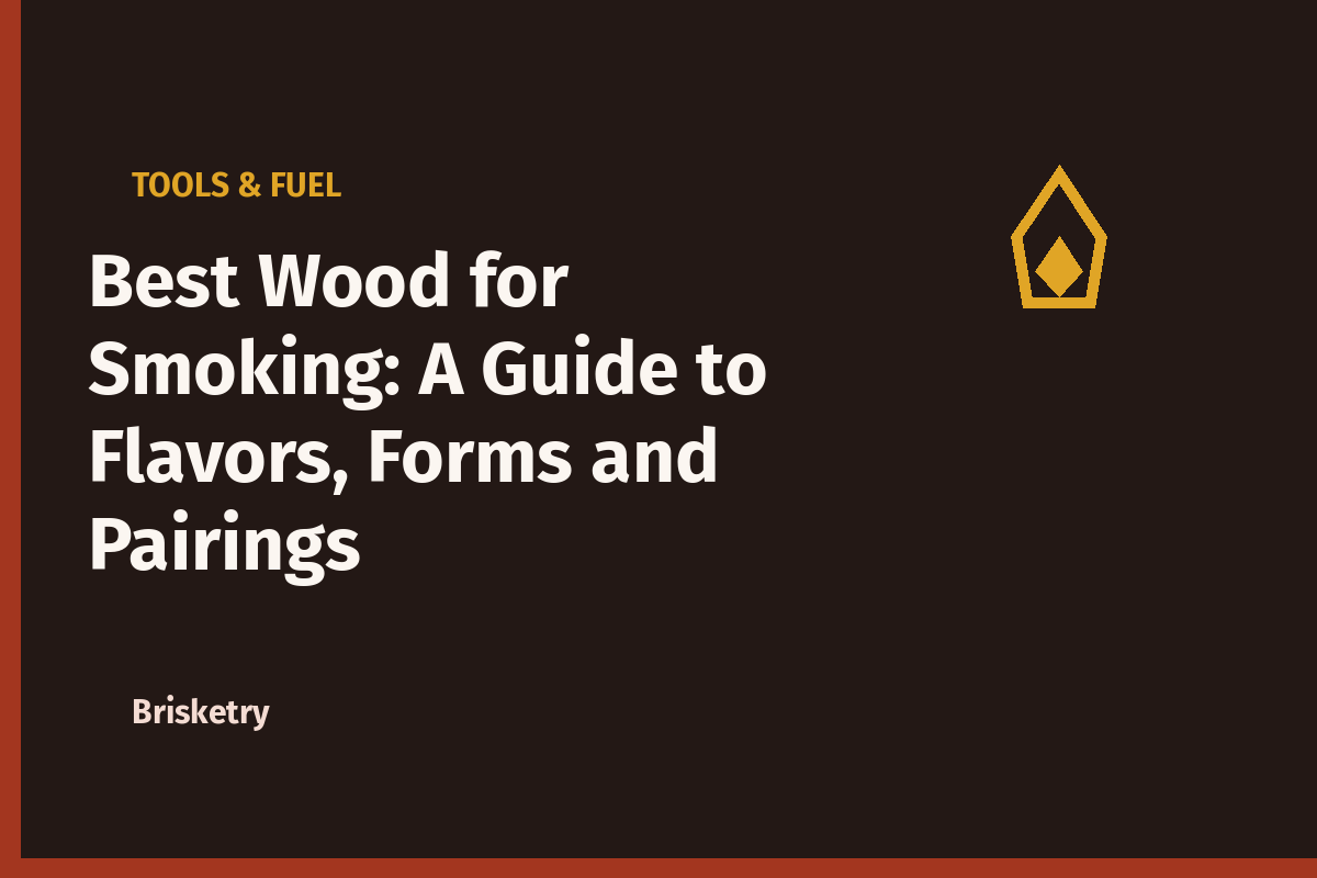 Best Wood for Smoking: A Guide to Flavors, Forms and Pairings