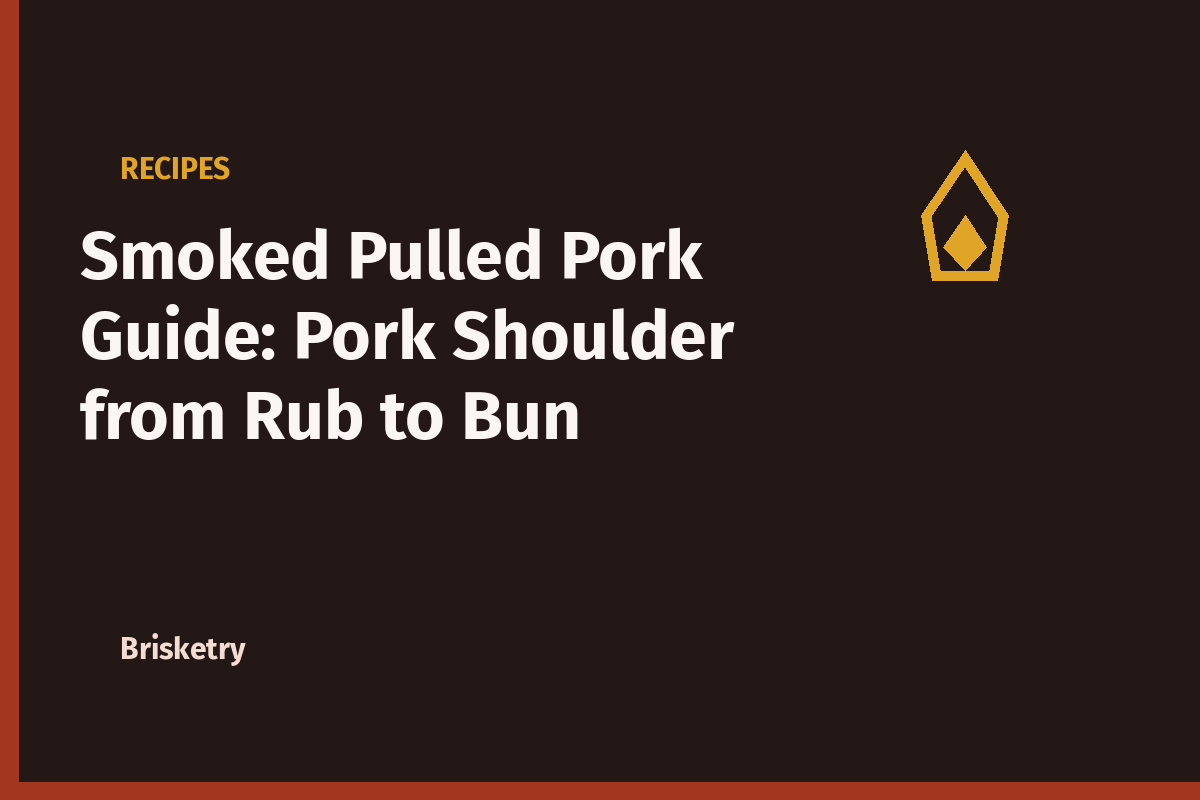 Smoked Pulled Pork Guide: Pork Shoulder from Rub to Bun